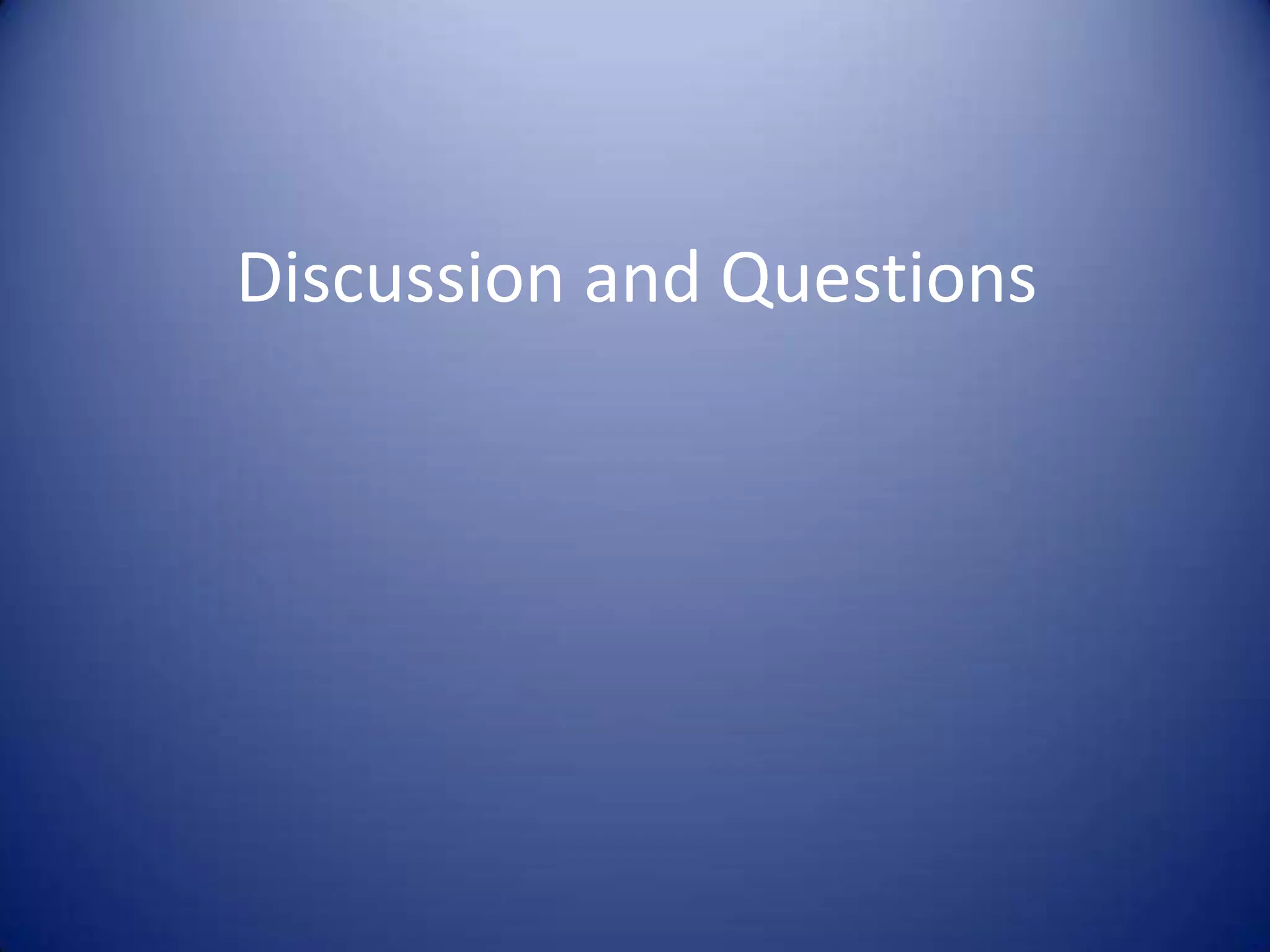 Discussion and Questions
 