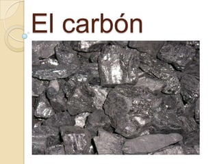 El carbón

 