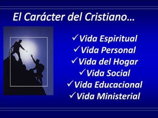 Vida Espiritual
Vida Personal
Vida del Hogar
Vida Social
Vida Educacional
Vida Ministerial
 