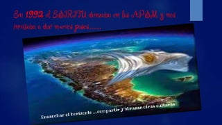 En 1992 el ESIRITU danzaba en las APSM y nos
invitaba a dar nuevos pasos.....
 