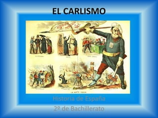 EL CARLISMO
Historia de España
2º de Bachillerato
 