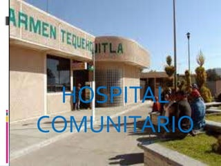 HOSPITAL
COMUNITARIO
 