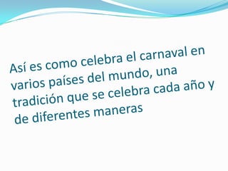Así es como celebra el carnaval en varios países del mundo, una tradición que se celebra cada año y de diferentes maneras