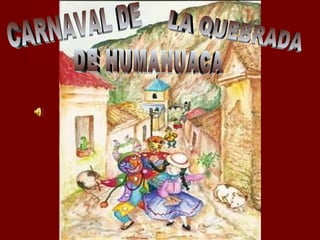 CARNAVAL DE  LA QUEBRADA  DE HUMAHUACA 