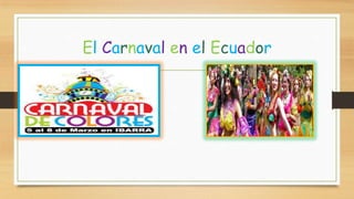 El Carnaval en el Ecuador

 