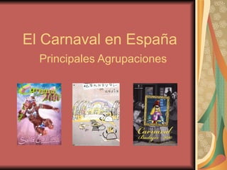 El Carnaval en España Principales Agrupaciones 