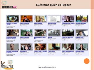 www.rebuzzna.com
Cuéntame quién es Pepper
 