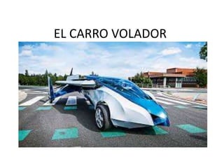 EL CARRO VOLADOR
 