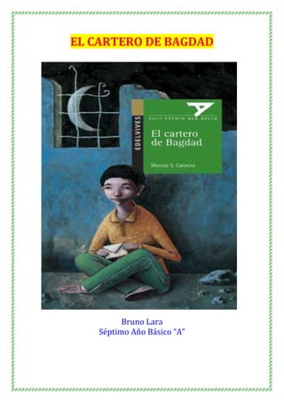 EL CARTERO DE BAGDAD
Bruno Lara
Séptimo Año Básico “A”
 