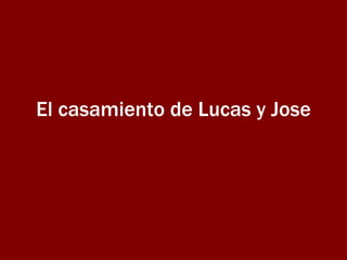 El casamiento de Lucas y Jose 
