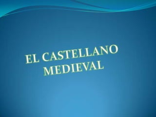 EL CASTELLANO MEDIEVAL 