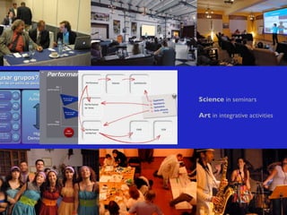 Science in seminars

Art in integrative activities
 