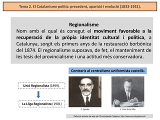 Tema 2. El Catalanisme polític: precedent, aparició i evolució (1833-1931).

Regionalisme
Nom amb el qual és conegut el mo...