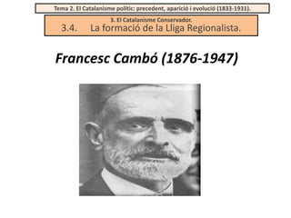 Tema 2. El Catalanisme polític: precedent, aparició i evolució (1833-1931).

3.4.

3. El Catalanisme Conservador.

La formació de la Lliga Regionalista.

Francesc Cambó (1876-1947)

 