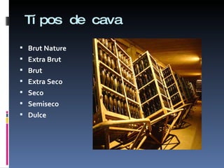 Típos de cava Brut Nature Extra Brut Brut Extra Seco Seco Semiseco Dulce   