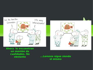 El cazo de Lorenzo Ahora  le encuentran un montón de cualidades. No obstante ...Lorenzo sigue siendo el mismo 
