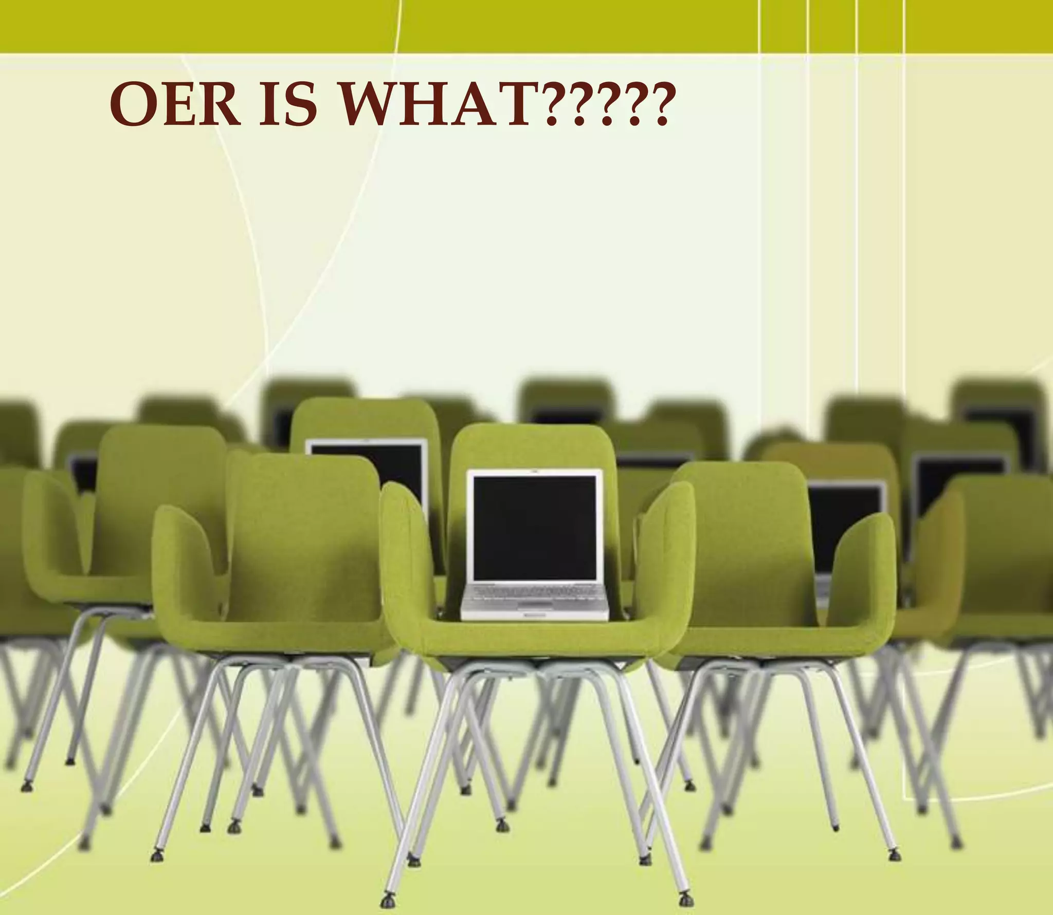 OER IS WHAT?????
 