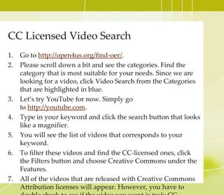 What is an OPEN license
Open licenses developed for different areas of knowledge
(please see the diagram below). Creative Commons licenses
are mostly widely used copyright licenses that would allow
creators to easily share materials that were not software
code, such as blogs, photos, films, books, etc).
 