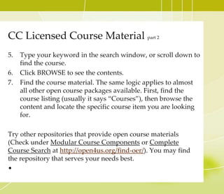 Why Would I Want To Release My Work With A CC License?
• Choosing a CC license is a fast and easy process with a
CC license chooser application.
• However, in order to release your work with a CC license
your work should be cleared from all copyright issues. To
do so, your work should be one or combination of the
following types:
– your original work,
– built from open resources,
– built from the public domain,
– built from copyrighted work that you obtained
permission to use, or
– combination of above works
 