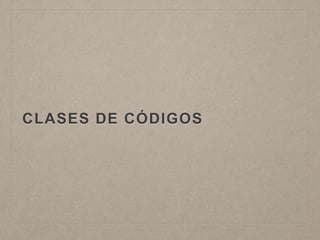CLASES DE CÓDIGOS
 