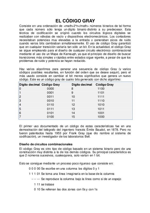 EL CÓDIGO GRAY 
Consiste en una ordenación de <math>2^n</math> números binarios de tal forma 
que cada número sólo tenga u...