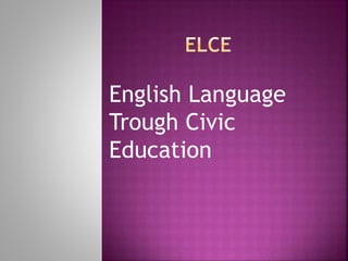 English Language
Trough Civic
Education
 