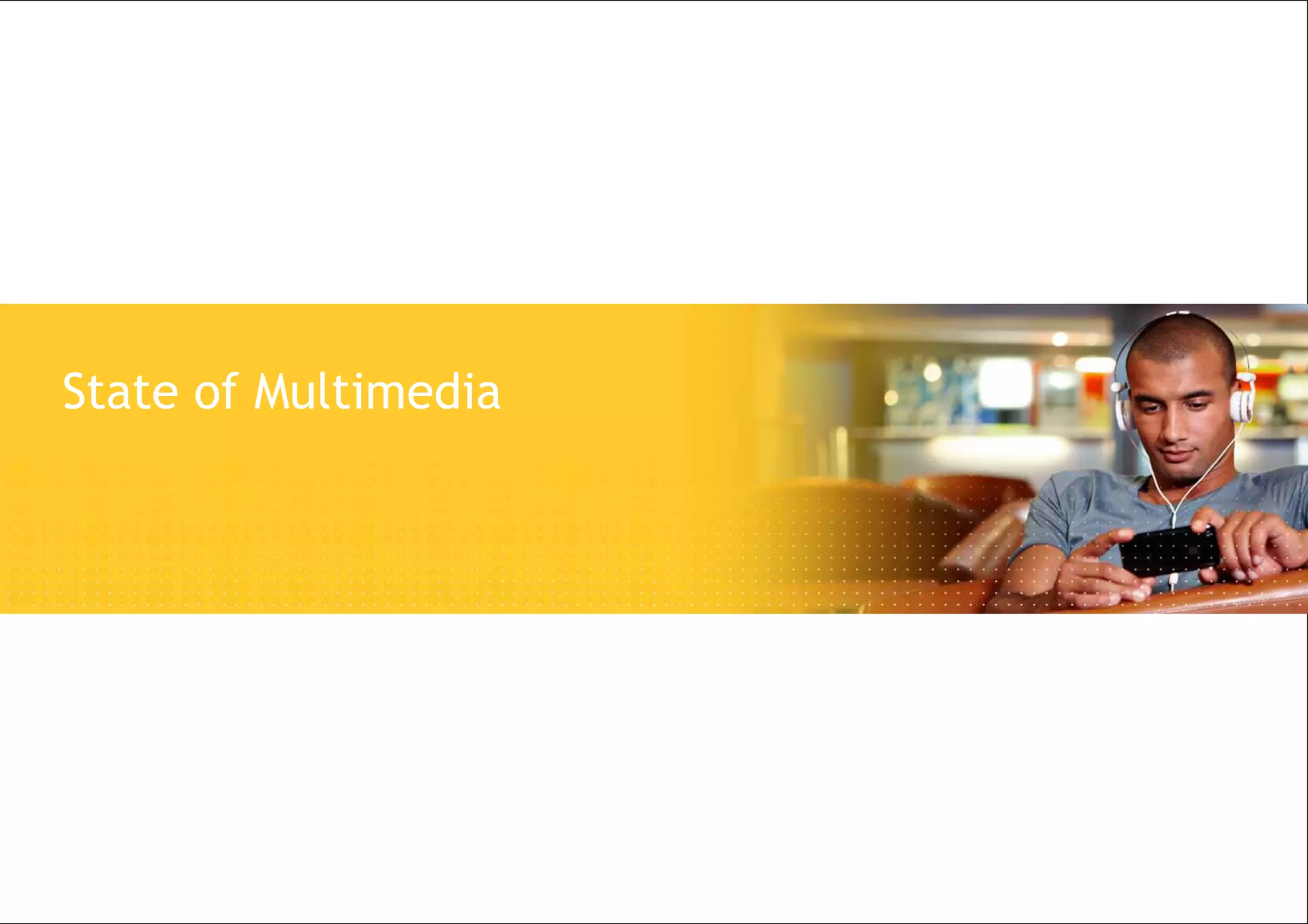 13 | State of Multimedia in 2010 Embedded Linux Devices | ELCE 2010 Copyright © 2010 Alcatel-Lucent. All rights reserved.
State of Multimedia
 