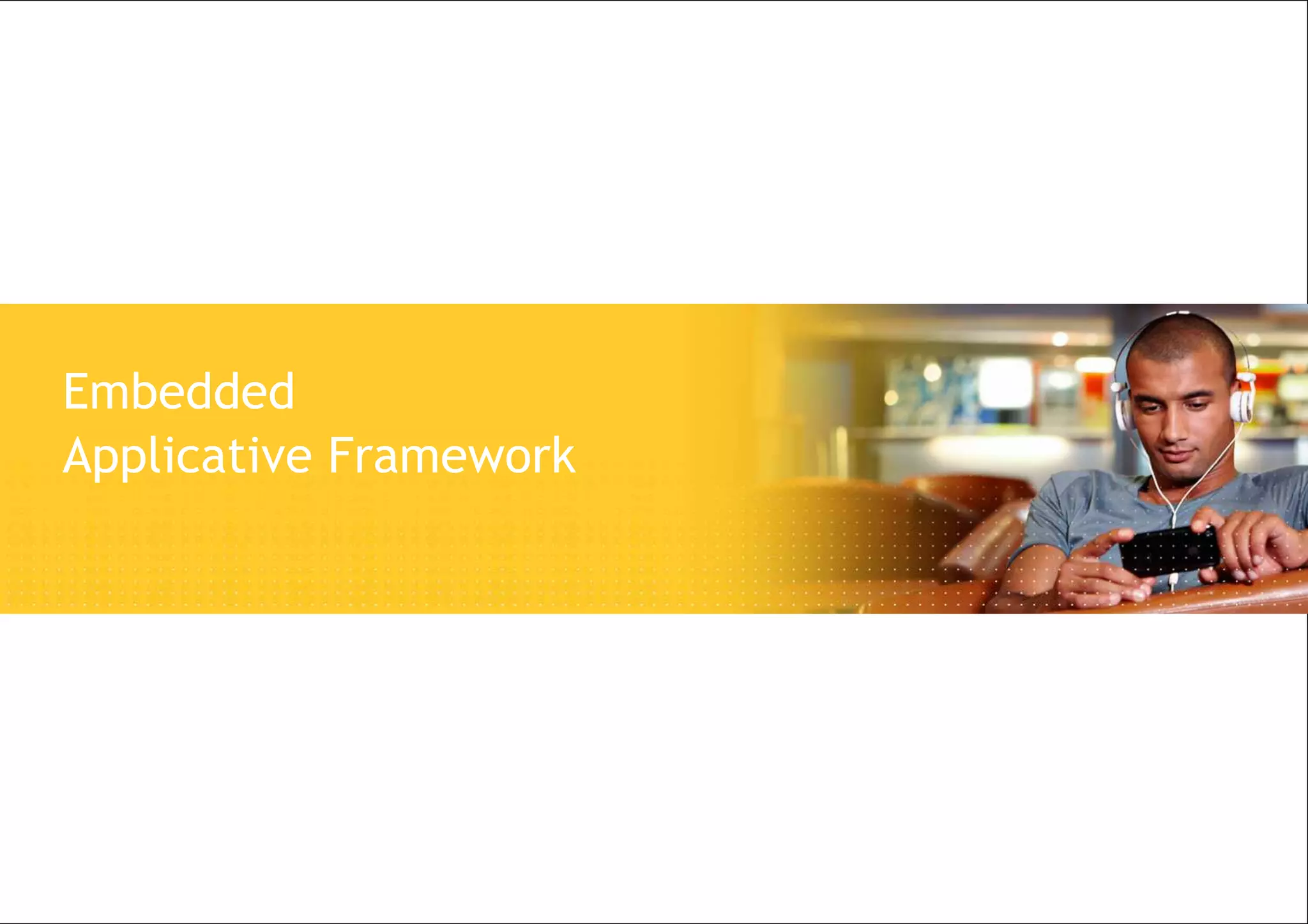 25 | State of Multimedia in 2010 Embedded Linux Devices | ELCE 2010 Copyright © 2010 Alcatel-Lucent. All rights reserved.
Embedded
Applicative Framework
 