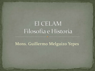 Mons. Guillermo Melguizo Yepes
 