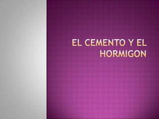 EL CEMENTO Y EL HORMIGON 
