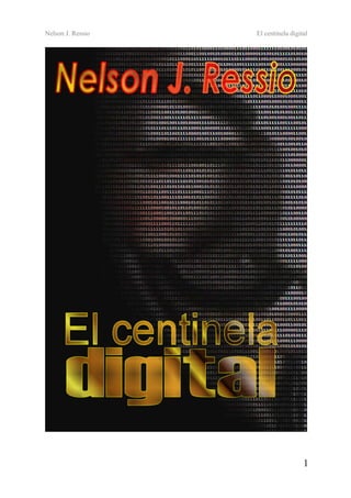 Nelson J. Ressio El centinela digital
1
 