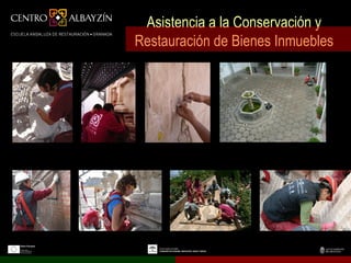 Asistencia a la Conservación y
Restauración de Bienes Inmuebles
 
