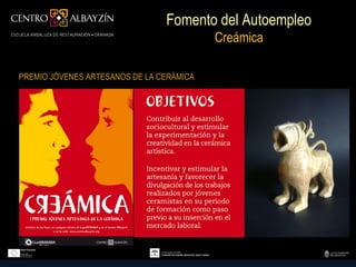 Fomento del Autoempleo
                                          Creámica

PREMIO JÓVENES ARTESANOS DE LA CERÁMICA
 