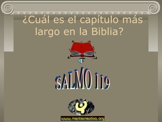¿Cuál es el capítulo más
largo en la Biblia?
 