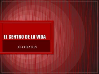 EL CORAZON
 