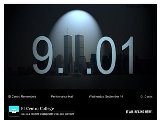.                      .                             .
El Centro Remembers       Performance Hall       Wednesday, September 14       10:10 a.m.
 