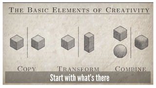 Start with what’s there
 