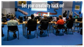 Get your creativity hack on!
http://www.flickr.com/photos/bibi/5448158773/
 