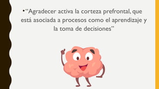 El cerebro y la gratitud como mejora la calidad de vida.pptx