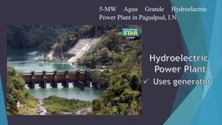 5-MW Agua Grande Hydroelectric
Power Plant in Pagudpud, I.N.
 