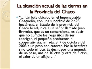 La situación actual de las tierras en la Provincia del Chaco ,[object Object]