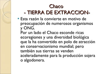 Chaco  - TIERRA DE EXTRACCION- ,[object Object]