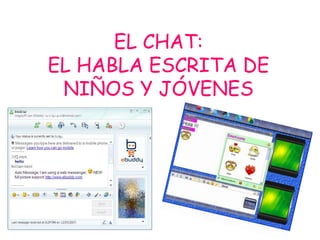 EL CHAT:
EL HABLA ESCRITA DE
 NIÑOS Y JÓVENES
 