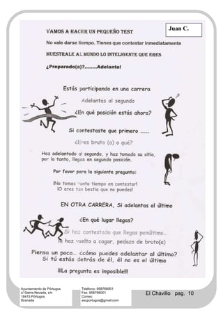 Juan C.




Ayuntamiento de Pórtugos   Teléfono: 958766001
c/ Sierra Nevada, s/n
18415 Pórtugos
                           Fax: 958766001
                           Correo:
                                                   El Chavillo pag. 10
Granada                    ascportugos@gmail.com
 