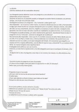 J. F.
Ayuntamiento de Pórtugos   Teléfono: 958766001
c/ Sierra Nevada, s/n
18415 Pórtugos
                           Fax: 958766001
                           Correo:
                                                   El Chavillo pag. 36
Granada                    ascportugos@gmail.com
 