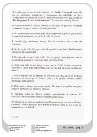 Ayuntamiento de Pórtugos   Teléfono: 958766001
c/ Sierra Nevada, s/n
18415 Pórtugos
                           Fax: 958766001
                           Correo:
                                                   El Chavillo pag. 2
Granada                    ascportugos@gmail.com
 