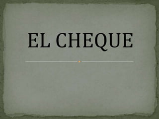 EL CHEQUE
 