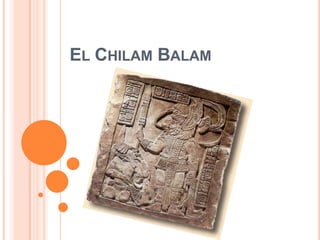 EL CHILAM BALAM
 