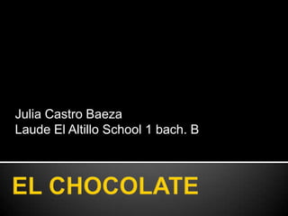 Julia Castro Baeza
Laude El Altillo School 1 bach. B
 