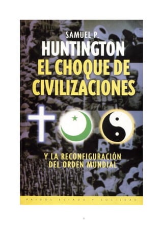 El choque de Civilizaciones y la Reconfiguración del Orden Mundial - Samuel Huntington